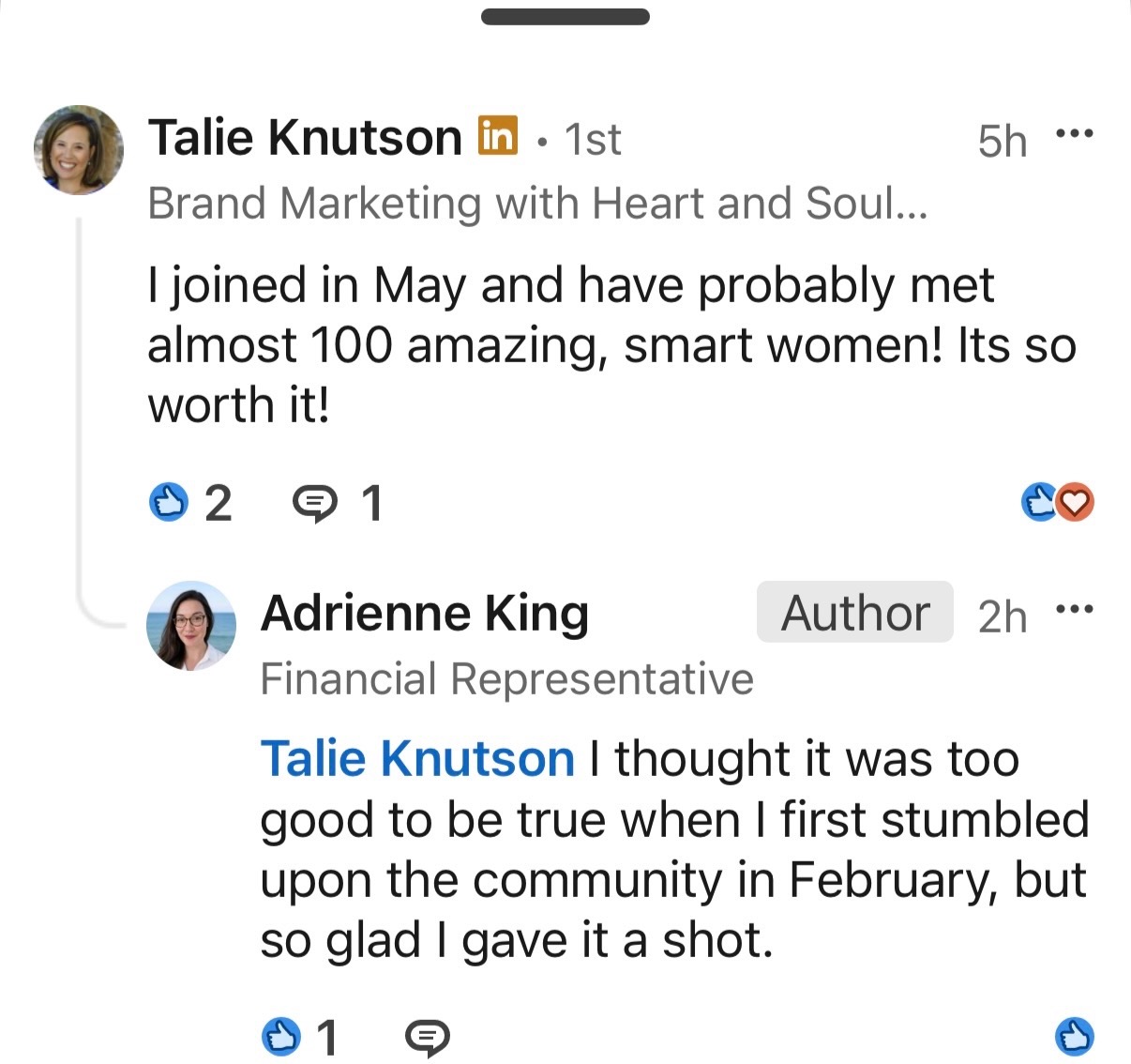 LinkedIn comments. Talie Knutson: I joined in May and have probably met almost 100 amazing, smart women! Its so worth it! Adrienne King: I thought it was too good to be true when I first stumbled upon the community in February, but so glad I gave it a shot.